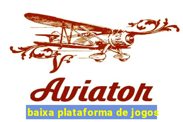 baixa plataforma de jogos